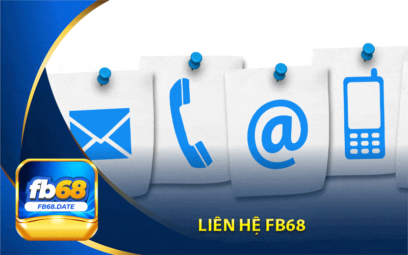 Liên Hệ Fb68: Kết Nối Bộ Phận CSKH 24/7 4 liên hệ Fb68