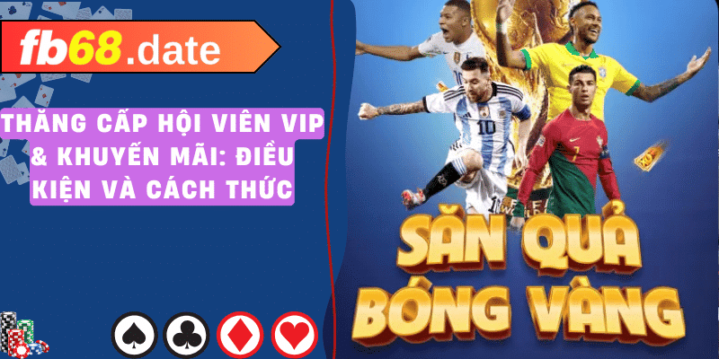 Khuyến Mãi Hội Viên VIP FB68 - Trải Nghiệm Cao Cấp 5 khuyến mãi hội viên vip fb68 02